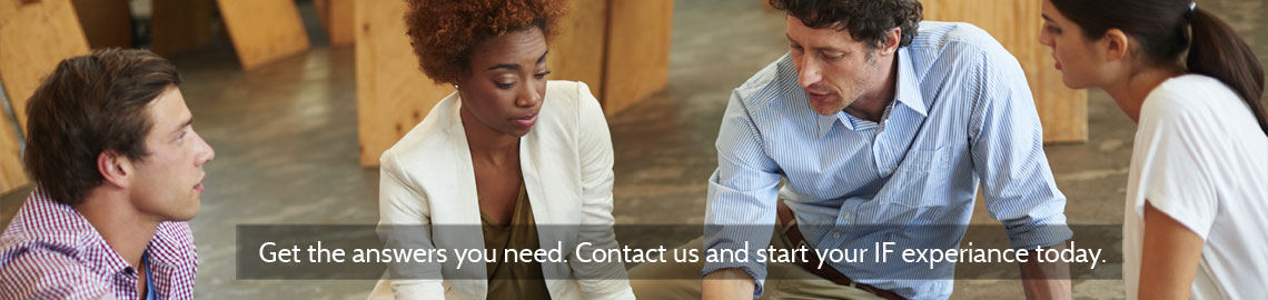 Get the answers you need. Contact us and start your IF experience today.